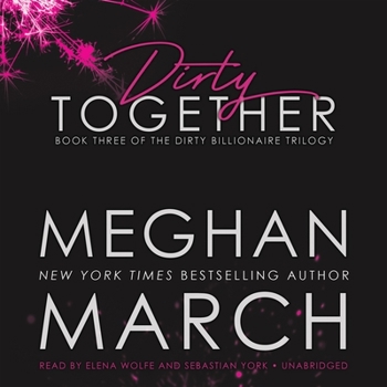 Dirty Together - Book #3 of the Dirty Billionaire