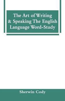 Paperback The Art Of Writing & Speaking The English Language Word-Study Book