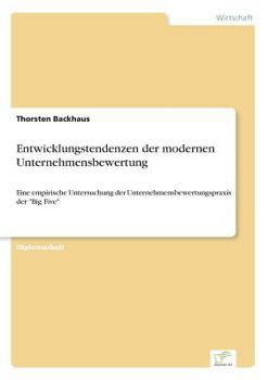 Paperback Entwicklungstendenzen der modernen Unternehmensbewertung: Eine empirische Untersuchung der Unternehmensbewertungspraxis der "Big Five" [German] Book