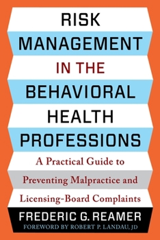 Paperback Risk Management in the Behavioral Health Professions: A Practical Guide to Preventing Malpractice and Licensing-Board Complaints Book