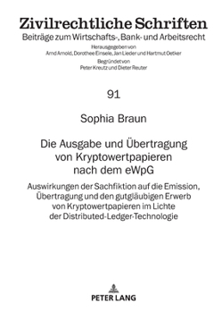 Die Ausgabe und Übertragung von Kryptowertpapieren nach dem eWpG: Auswirkungen der Sachfiktion auf die Emission, Übertragung und den gutgläubigen ... Schriften, 91) (German Edition)