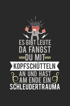 Es gibt Leute, da fängst du mit Kopfschütteln an und hast am Ende ein Schleudertrauma: ANGST TAGEBUCH - Angsttagebuch - Notizbuch mit 100 gepunktete ... sonst noch Angst macht! (German Edition)