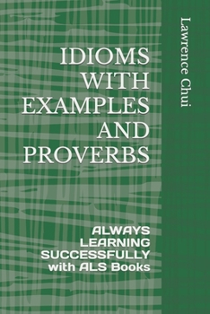 Paperback Idioms with Examples and Proverbs: ALWAYS LEARNING SUCCESSFULLY with ALS Books Book