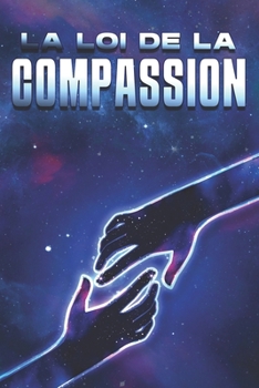 Paperback La loi de la compassion: Les lois de l'univers #29 [French] Book