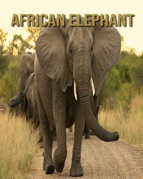 Paperback African elephant: Learn About African elephant and Enjoy Colorful Pictures Book
