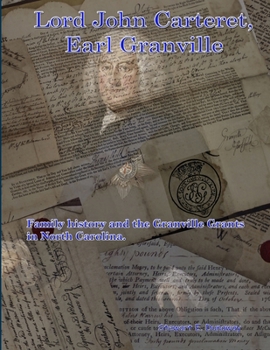 Paperback Lord John Carteret, Earl Granville - His Life History and the Granville Grants Book