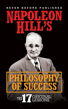 Paperback Napoleon Hill's Philosophy of Success: The 17 Original Lessons Book