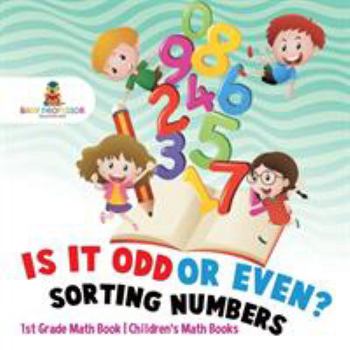 Paperback Is It Odd or Even? Sorting Numbers - 1st Grade Math Book Children's Math Books Book