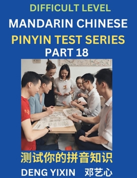 Paperback Chinese Pinyin Test Series (Part 18): Hard, Intermediate & Moderate Level Mind Games, Learn Simplified Mandarin Chinese Characters with Pinyin and Eng Book