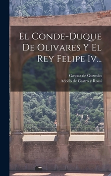 Hardcover El Conde-duque De Olivares Y El Rey Felipe Iv... [Spanish] Book