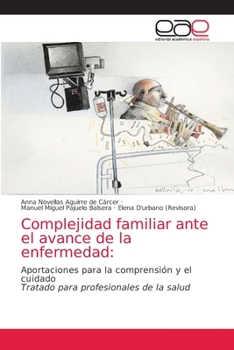 Paperback Complejidad familiar ante el avance de la enfermedad [Spanish] Book