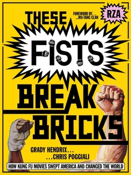 Paperback These Fists Break Bricks: How Kung Fu Movies Swept America and Changed the World Book
