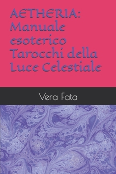 Paperback Aetheria: Manuale esoterico Tarocchi della Luce Celestiale [Italian] Book