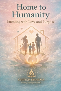 Paperback Home to Humanity: Parenting with Love and Purpose Book