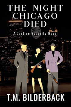 The Night Chicago Died - A Justice Security Novel - Book  of the Jack Daniels and Associates