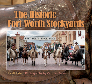 The Historic Fort Worth Stockyards - Book  of the Nancy and Ted Paup Ranching Heritage Series