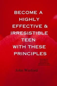 Paperback Become a Highly Effective and Irresistible Teen with These Principles Book