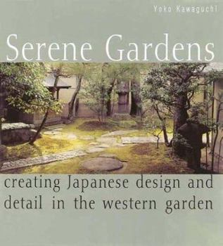 Hardcover Serene Gardens: Creating Japanese Design and Detail in the Western Garden Book