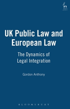 Hardcover UK Public Law and European Law: The Dynamics of Legal Integration Book