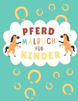 Paperback Pferd Malbuch für Kinder: 18+ schöne Pferdemotive zum Ausmalen für Teenager, Kinder und Erwachsene [German] Book