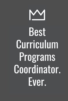 Paperback Best Curriculum Programs Coordinator. Ever. Book