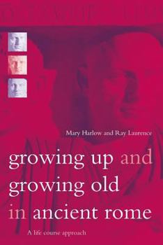 Paperback Growing Up and Growing Old in Ancient Rome: A Life Course Approach Book