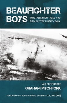 Paperback Beaufighter Boys: True Tales from Those Who Flew Bristol's Mighty Twin Book