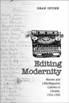 Hardcover Editing Modernity: Women and Little-Magazine Cultures in Canada, 1916-1956 Book