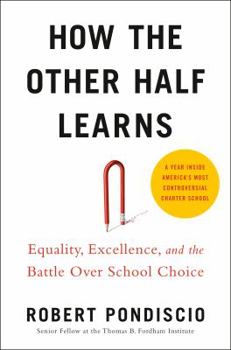 Hardcover How the Other Half Learns: Equality, Excellence, and the Battle Over School Choice Book