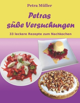 Paperback Petras süße Versuchungen: 33 leckere Rezepte zum Nachkochen [German] Book