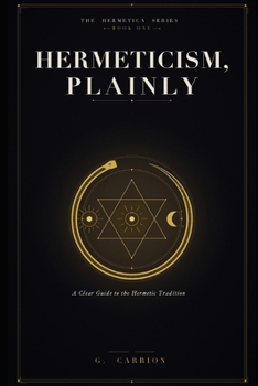 Hermeticism, Plainly: A Clear Guide to the Hermetic Tradition