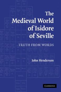 Paperback The Medieval World of Isidore of Seville: Truth from Words Book