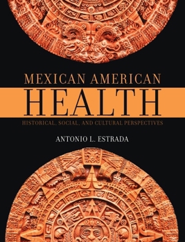 Hardcover Mexican American Health: Historical, Social, and Cultural Perspectives Book