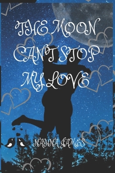 Paperback The Moon Can't Stop My Love Book