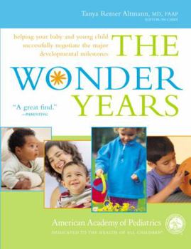 Paperback The Wonder Years: Helping Your Baby and Young Child Successfully Negotiate the Major Developmental Milestones Book
