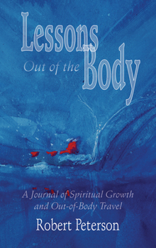 Paperback Lessons Out of the Body: A Journal of Spiritual Growth and Out-Of-Body Travel Book