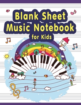 Blank Sheet  Music Notebook  for Kids: piano wide staff large print (8.5x11). Manuscript Paper, perfect for learning and practicing note writing, 3 Large Staves Per Page.