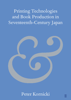 Paperback Printing Technologies and Book Production in Seventeenth-Century Japan Book