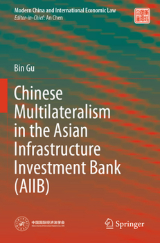 Paperback Chinese Multilateralism in the Asian Infrastructure Investment Bank (Aiib) Book