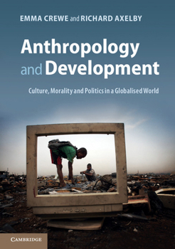 Paperback Anthropology and Development: Culture, Morality and Politics in a Globalised World Book