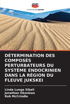 Paperback Détermination Des Composés Perturbateurs Du Système Endocrinien Dans La Région Du Fleuve Jukskei [French] Book