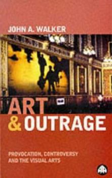 Paperback Art & Outrage: Provocation, Controversy and the Visual Arts Book