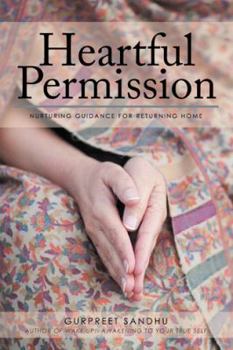 Paperback Heartful Permission: Nurturing Guidance for Returning Home Book
