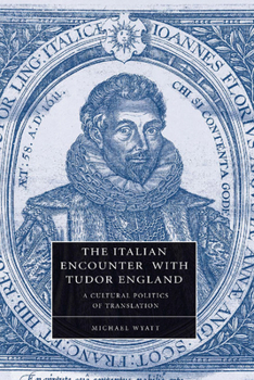 Paperback The Italian Encounter with Tudor England: A Cultural Politics of Translation Book