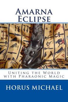 Amarna Eclipse: Uniting the World with Pharaonic Magic