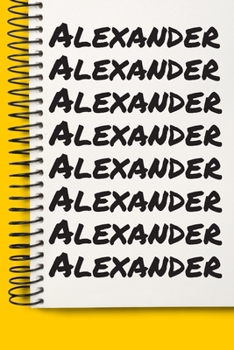 Name Alexander A beautiful personalized: Lined Notebook / Journal Gift, Notebook for Alexander,120 Pages, 6 x 9 inches, Gift For Alexander, Personal Diary, Alexander, Personalized Journal, Family Note