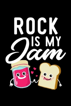 Rock Is My Jam: Funny Notebook for Rock Fan | Great Christmas & Birthday Gift Idea for Rock Fan | Rock Journal | 100 pages 6x9 inches