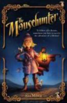 The Mousehunter - Book #1 of the Mousehunter Trilogy