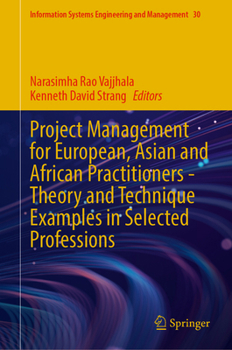 Project Management for European, Asian and African Practitioners - Theory and Technique Examples in Selected Professions (Information Systems Engineering and Management, 30)