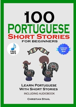 Paperback 100 Portuguese Short Stories for Beginners Learn Portuguese with Stories Including Audiobook: Portuguese Edition Foreign Language Book 1 Book